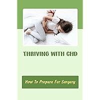 Thriving With CHD: How To Prepare For Surgery