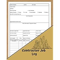 Contractor Job Log: Keep Track Of Client Information, Hours Worked and Material Costs | 8.5x11 Inches-103 Pages.