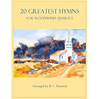 20 Greatest Hymns for Woodwind Quartet