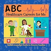 ABC Healthcare Careers for Me: Learn about Healthcare Careers from A to Z ABC Healthcare Careers for Me: Learn about Healthcare Careers from A to Z Paperback