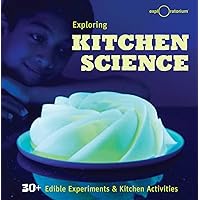 Exploring Kitchen Science: 30+ Edible Experiments and Kitchen Activities Exploring Kitchen Science: 30+ Edible Experiments and Kitchen Activities Hardcover Kindle