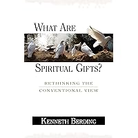 What Are Spiritual Gifts?: Rethinking the Conventional View What Are Spiritual Gifts?: Rethinking the Conventional View Paperback Kindle