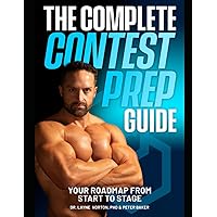 The Complete Contest Prep Guide: Your Roadmap From Start to Stage The Complete Contest Prep Guide: Your Roadmap From Start to Stage Paperback Kindle