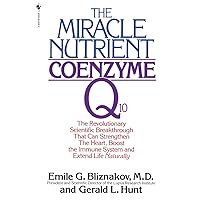 The Miracle Nutrient: Coenzyme Q10: The Revolutionary Scientific Breakthrough That Can Strengthen the Heart, Boost the Immune System, and Extend Life Naturally The Miracle Nutrient: Coenzyme Q10: The Revolutionary Scientific Breakthrough That Can Strengthen the Heart, Boost the Immune System, and Extend Life Naturally Paperback Mass Market Paperback