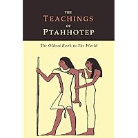 The Teachings of Ptahhotep: The Oldest Book in the World The Teachings of Ptahhotep: The Oldest Book in the World Paperback Audible Audiobook Kindle Hardcover Mass Market Paperback
