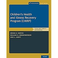 Children's Health and Illness Recovery Program (CHIRP): Teen and Family Workbook (Programs That Work) Children's Health and Illness Recovery Program (CHIRP): Teen and Family Workbook (Programs That Work) Paperback Kindle