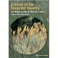 Grasses of the Texas Hill Country: A Field Guide (Volume 40) (Louise Lindsey Merrick Natural Environment Series) Grasses of the Texas Hill Country: A Field Guide (Volume 40) (Louise Lindsey Merrick Natural Environment Series) Turtleback
