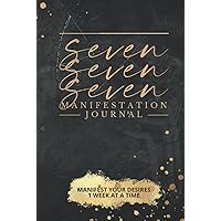 Seven Seven Seven Manifestation Journal: A Guided Journal To Help You Manifest Your Dreams And Goals Using The 777 Technique Seven Seven Seven Manifestation Journal: A Guided Journal To Help You Manifest Your Dreams And Goals Using The 777 Technique Hardcover Paperback