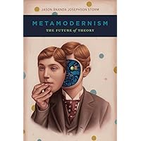 Metamodernism: The Future of Theory Metamodernism: The Future of Theory Paperback Kindle Hardcover