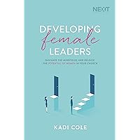 Developing Female Leaders: Navigate the Minefields and Release the Potential of Women in Your Church Developing Female Leaders: Navigate the Minefields and Release the Potential of Women in Your Church Paperback Audible Audiobook Kindle Spiral-bound Audio CD