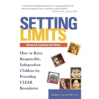 Setting Limits: How to Raise Responsible, Independent Children by Providing Clear Boundaries (Revised and Expanded Second Edition) Setting Limits: How to Raise Responsible, Independent Children by Providing Clear Boundaries (Revised and Expanded Second Edition) Paperback Kindle