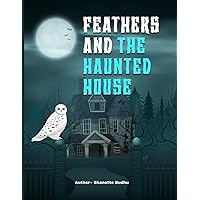 Feathers And The Haunted House