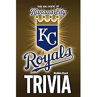 The Big Book Of Kansas City Royals Trivia: A Captivating, Informative Item That Can Help You Relax And Have Fun Efficiently.