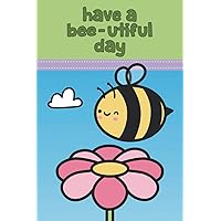 Have a bee-utiful day: Cute kawaii wide ruled journal/notebook for kids, teens, and adults. (Bee Positive!)