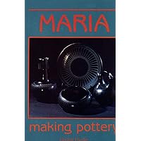 Maria Making Pottery: The Story Of Famous American Indian Potter Maria Martinez Maria Making Pottery: The Story Of Famous American Indian Potter Maria Martinez Paperback Mass Market Paperback