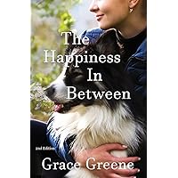 The Happiness In Between (Single Title Novels by Grace Greene) The Happiness In Between (Single Title Novels by Grace Greene) Paperback Kindle Hardcover