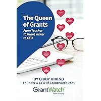 The Queen of Grants: From Teacher to Grant Writer to CEO The Queen of Grants: From Teacher to Grant Writer to CEO Paperback Kindle Hardcover