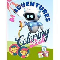 Adventures of AI Robots: An Alphabet Coloring Book for Kids: Explore the World of Artificial Intelligence through Colors and Letters