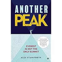 Another Peak: Everest is Not the Only Summit Another Peak: Everest is Not the Only Summit Kindle Paperback