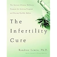 The Infertility Cure: The Ancient Chinese Wellness Program for Getting Pregnant and Having Healthy Babies The Infertility Cure: The Ancient Chinese Wellness Program for Getting Pregnant and Having Healthy Babies Paperback Audible Audiobook Kindle Hardcover Audio CD