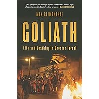 Goliath: Life and Loathing in Greater Israel Goliath: Life and Loathing in Greater Israel Paperback Audible Audiobook Kindle Hardcover Audio CD