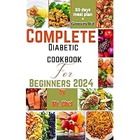 Complete Diabetic cookbook for beginners 2024: A Comprehensive Low-Sugar Diet Cookbook, Nutritious Recipes for Pre-Diabetic and Type 2 Diabetic patients Complete Diabetic cookbook for beginners 2024: A Comprehensive Low-Sugar Diet Cookbook, Nutritious Recipes for Pre-Diabetic and Type 2 Diabetic patients Kindle Paperback