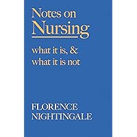 Notes on Nursing - What It Is, and What It Is Not: With a Chapter From 'Beneath the Banner, Being Narratives of Noble Lives and Brave Deeds' by F. J. Cross