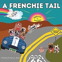 A Frenchie Tail: Different is Beautiful A Frenchie Tail: Different is Beautiful Paperback Kindle