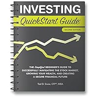 Investing QuickStart Guide: The Simplified Beginner's Guide to Successfully Navigating the Stock Market, Growing Your Wealth & Creating a Secure Financial Future Investing QuickStart Guide: The Simplified Beginner's Guide to Successfully Navigating the Stock Market, Growing Your Wealth & Creating a Secure Financial Future Paperback Audible Audiobook Kindle Hardcover Spiral-bound