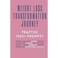 Weight Loss Transformation Journey | 1000+ Fun Prompts For Young Adults, Men, Women In Their 20s, 30s, 40s, 50s, 60s | Boost Healthy Food Intake | ... Exercise Regime | Stabilize Emotional Health Weight Loss Transformation Journey | 1000+ Fun Prompts For Young Adults, Men, Women In Their 20s, 30s, 40s, 50s, 60s | Boost Healthy Food Intake | ... Exercise Regime | Stabilize Emotional Health Hardcover Paperback