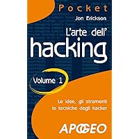 L'arte dell'hacking - Volume 1 (Hacking e Sicurezza Vol. 2) (Italian Edition) L'arte dell'hacking - Volume 1 (Hacking e Sicurezza Vol. 2) (Italian Edition) Kindle Paperback
