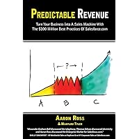 Predictable Revenue: Turn Your Business Into a Sales Machine with the $100 Million Best Practices of Salesforce.com Predictable Revenue: Turn Your Business Into a Sales Machine with the $100 Million Best Practices of Salesforce.com Paperback Audible Audiobook Kindle Hardcover Spiral-bound