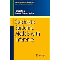 Stochastic Epidemic Models with Inference (Lecture Notes in Mathematics Book 2255) Stochastic Epidemic Models with Inference (Lecture Notes in Mathematics Book 2255) eTextbook Paperback