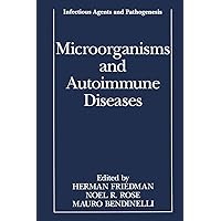 Microorganisms and Autoimmune Diseases (Infectious Agents and Pathogenesis) Microorganisms and Autoimmune Diseases (Infectious Agents and Pathogenesis) Hardcover Paperback