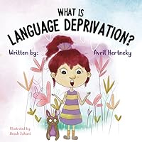 What is Language Deprivation What is Language Deprivation Paperback Kindle