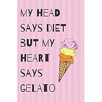 Diet Gelato Blank Lined Notebook Journal: A daily diary, composition or log book, gift idea for people who are dieting or not!!