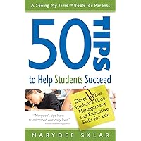 50 Tips to Help Students Succeed: Develop Your Student's Time-Management and Executive Skills for Life 50 Tips to Help Students Succeed: Develop Your Student's Time-Management and Executive Skills for Life Paperback Kindle