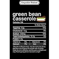 Composition Notebook: Green Bean Casserole Nutritional Facts Thanksgiving gifts Journal/Notebook Blank Lined Ruled 6x9 100 Pages