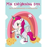 Min enhjørning bok. Søte enhjørninger å fargelegge: For gutter og jenter fra 4-5 år (Norwegian Edition)