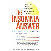 The Insomnia Answer: A Personalized Program for Identifying and Overcoming the Three Types ofInsomnia The Insomnia Answer: A Personalized Program for Identifying and Overcoming the Three Types ofInsomnia Paperback Kindle Hardcover