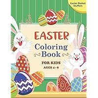 Easter Coloring Book for Kids Ages 4-8 Easter Basket Stuffers: Easter Gift for Boys and Girls with Easter Themes (Easter Basket Stuffers for Kids) Easter Coloring Book for Kids Ages 4-8 Easter Basket Stuffers: Easter Gift for Boys and Girls with Easter Themes (Easter Basket Stuffers for Kids) Paperback