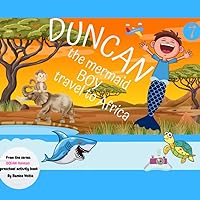 Duncan the mermaid boy travels to Africa.: From the series: Ocean Animals preschool activity book. (Ocean animals coloring and activity book for kids) Duncan the mermaid boy travels to Africa.: From the series: Ocean Animals preschool activity book. (Ocean animals coloring and activity book for kids) Kindle Paperback