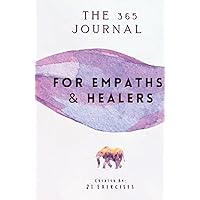 The 365 Journal For Empaths & Healers: One Year Of Self-Discovery Questions