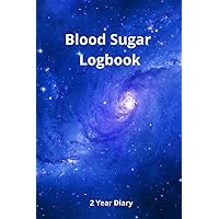 Blood Sugar Logbook: 2 Year Diary - Record Blood Sugar Levels - Daily Glucose Monitoring Logbook - Professional Diabetic Diary (Before & After) - Diabetes Diary Blood Sugar Logbook: 2 Year Diary - Record Blood Sugar Levels - Daily Glucose Monitoring Logbook - Professional Diabetic Diary (Before & After) - Diabetes Diary Paperback