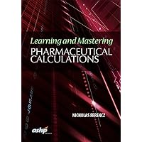 Learning and Mastering Pharmaceutical Calculations Learning and Mastering Pharmaceutical Calculations Paperback