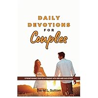 Daily Devotions for Couples: Strengthening Your Relationship with God and Each Other Daily Devotions for Couples: Strengthening Your Relationship with God and Each Other Paperback Kindle