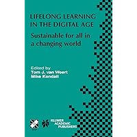 Lifelong Learning in the Digital Age: Sustainable for all in a changing world (IFIP Advances in Information and Communication Technology, 137) Lifelong Learning in the Digital Age: Sustainable for all in a changing world (IFIP Advances in Information and Communication Technology, 137) Paperback Hardcover