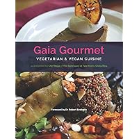 Gaia Gourmet: Vegetarian & Vegan Cuisine Gaia Gourmet: Vegetarian & Vegan Cuisine Paperback Kindle Hardcover