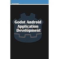 Godot Android Application Development Godot Android Application Development Kindle Paperback