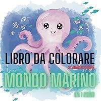 Libro da Colorare e scarabocchiare Il Mondo Marino: Adatto ai bambini a partire da 1 anno (Italian Edition)